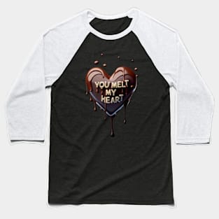 You melt my heart Baseball T-Shirt